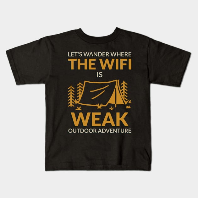 Let's Wander Where The Wifi Is Weak Outdoor Adventure Kids T-Shirt by ArtPace